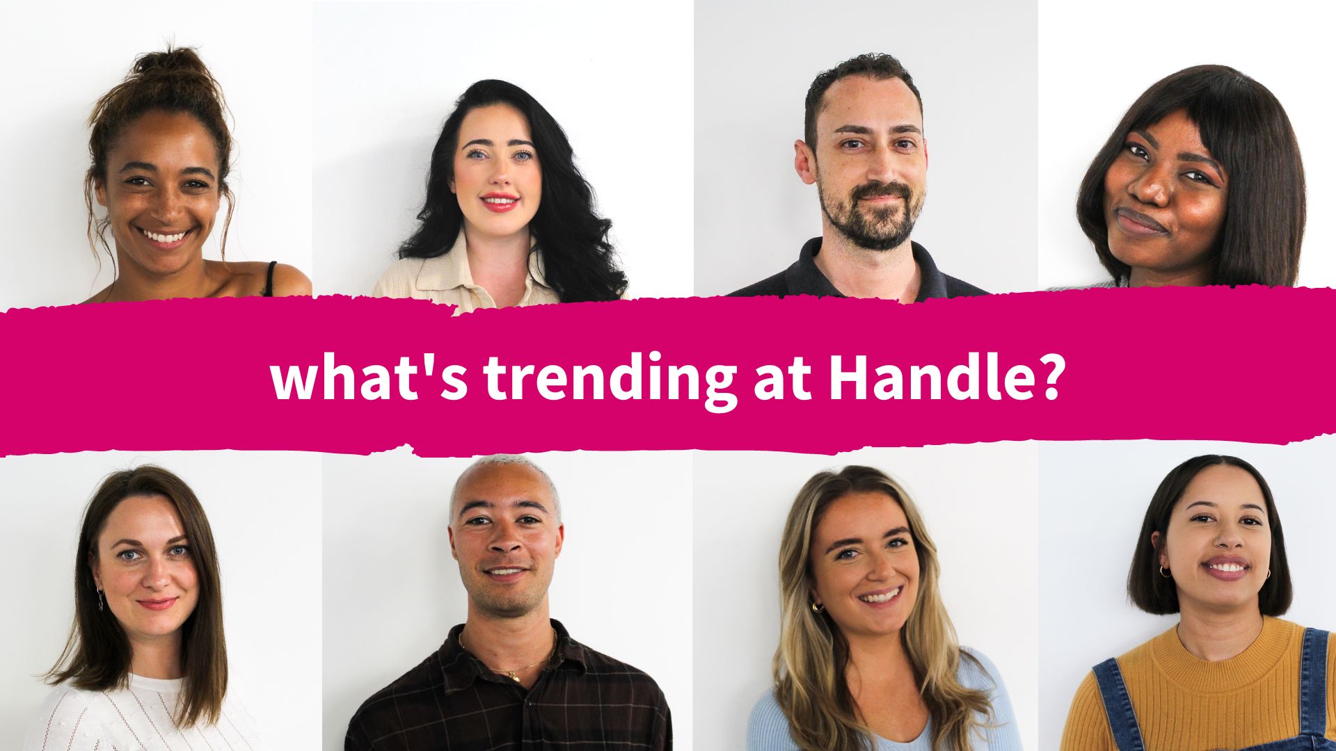 What's trending at Handle? 18/8/2