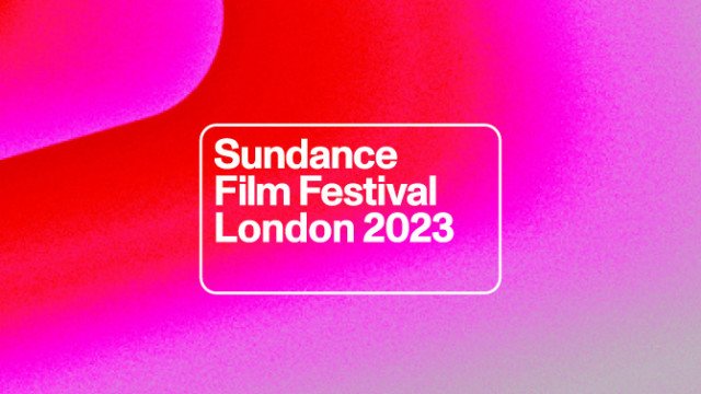 Sundance Film Festival London 2023