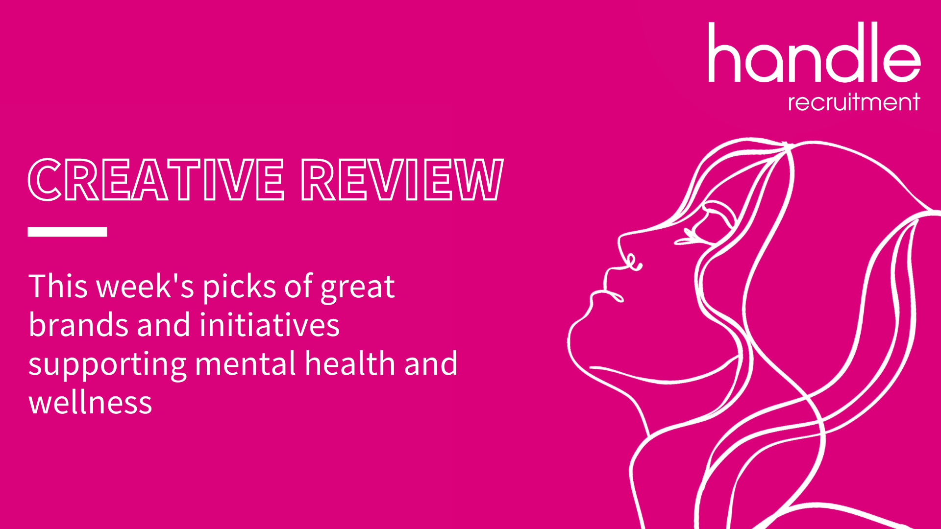 Creative Review for Mental Wellbeing - Handle Recruitment