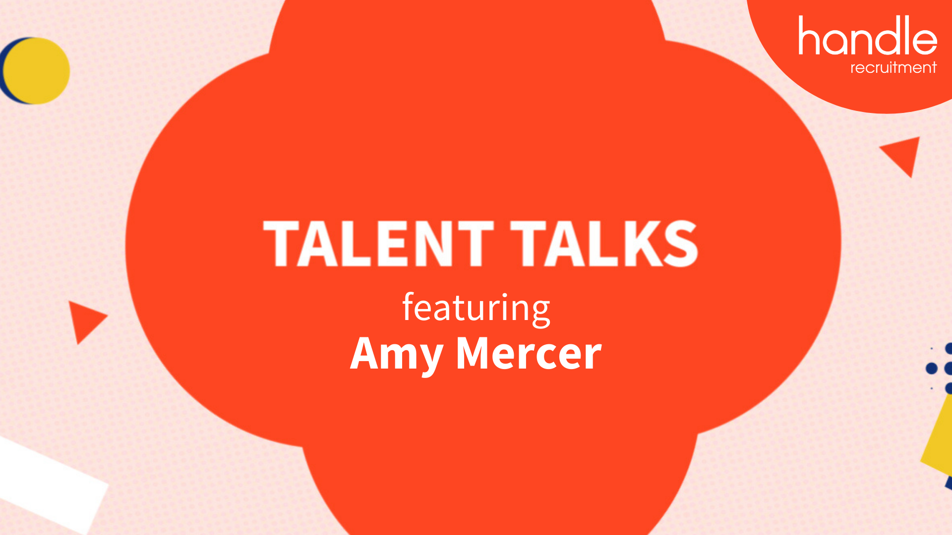 Talent Talks with Amy Mercer - Handle Recruitment