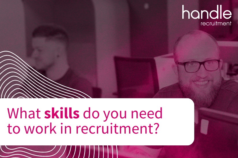 what skills do you need to work in recruitment - Handle Recruitment