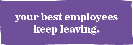 your best employees keep leaving