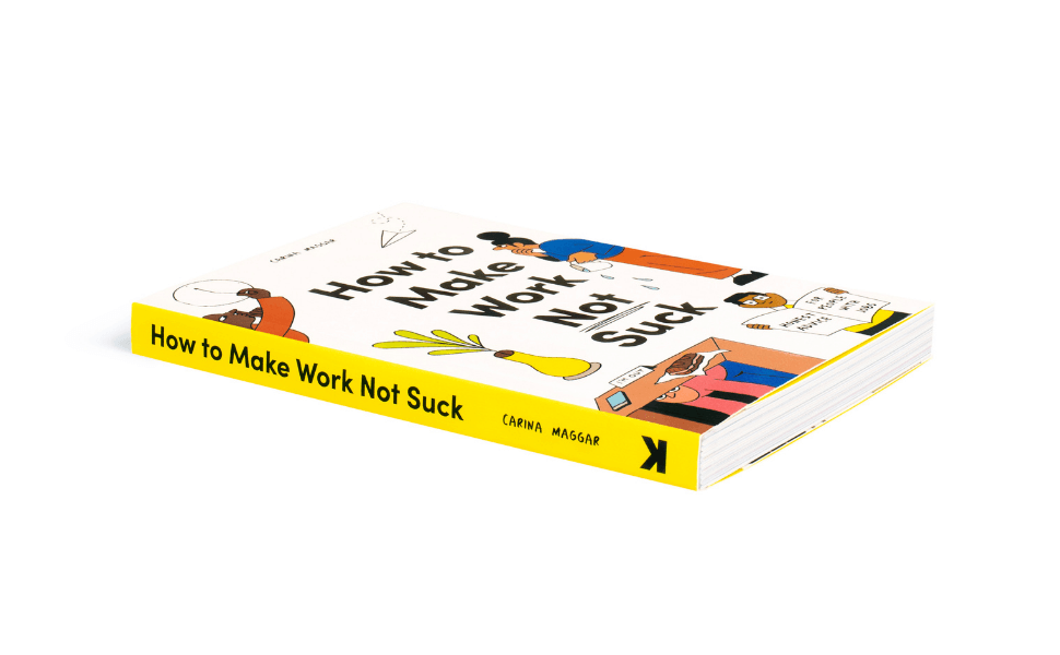 How To Make Work Not Suck, book by Carina Maggar