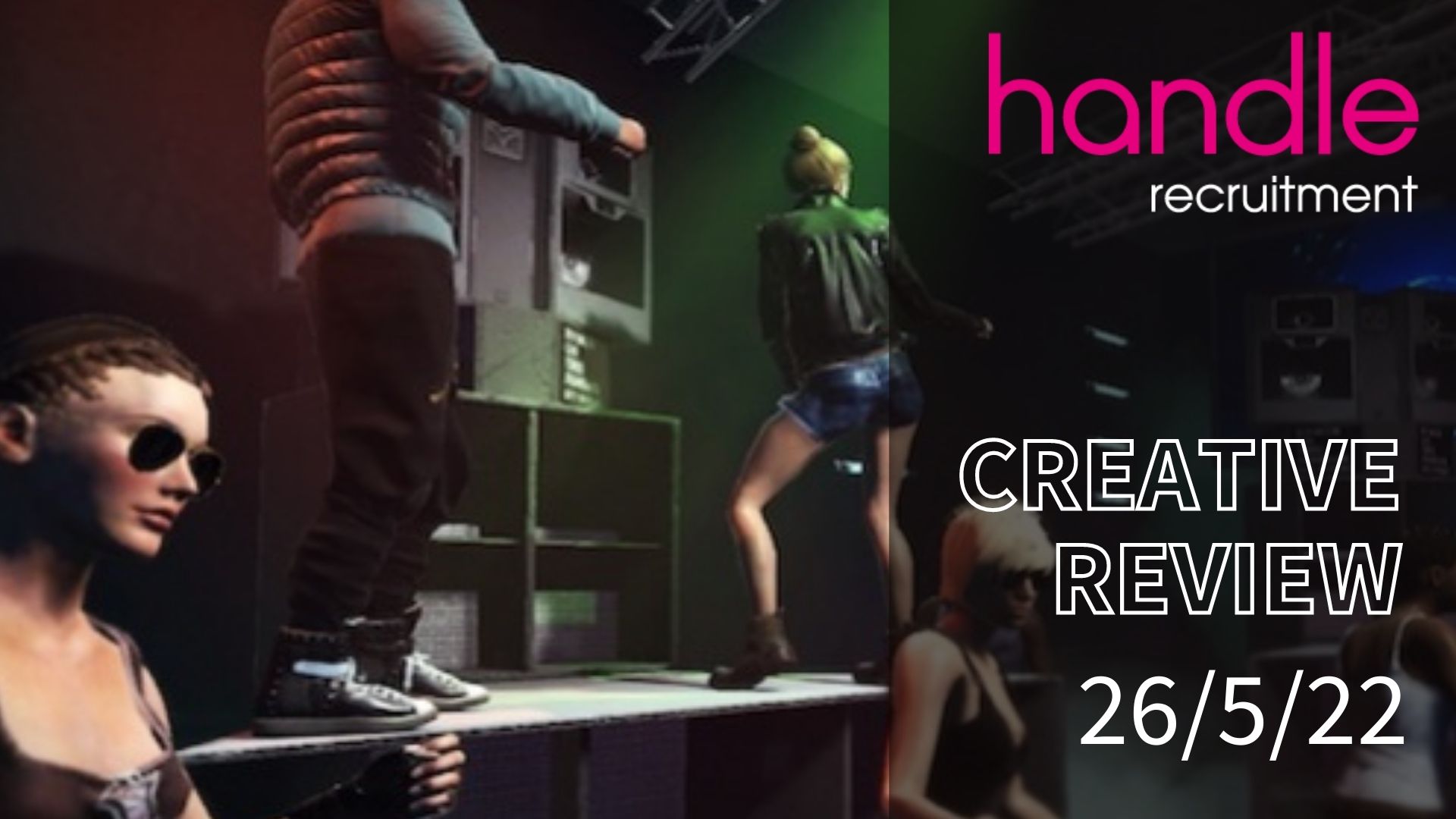 Creative Review 26th May 2022 - Handle Recruitment