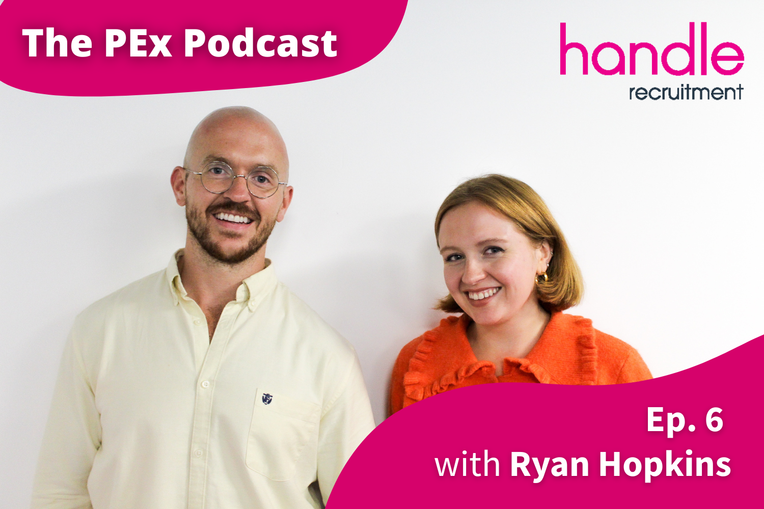 The PEx Podcast by Handle Recruitment - Episode 6 with Ryan Hopkins